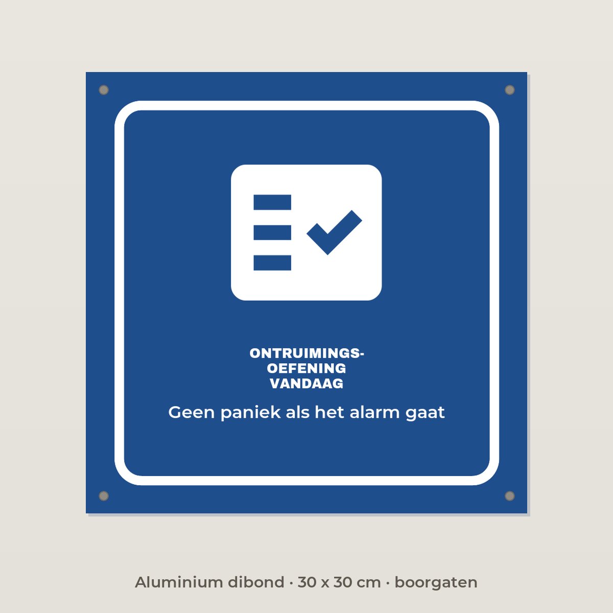 Bordje Ontruimingsoefening vandaag - Aluminium dibond 30 x 30 cm met boorgaten
