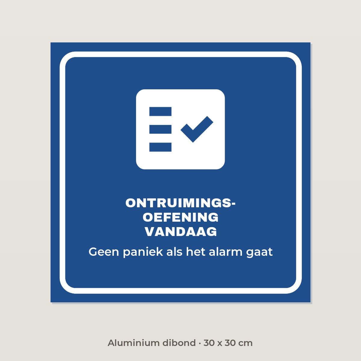 Bordje Ontruimingsoefening vandaag - Aluminium dibond 30 x 30 cm