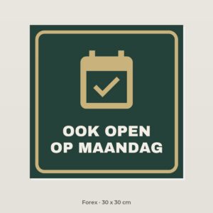 Bordje Ook open op maandag - Forex 30 x 30 cm