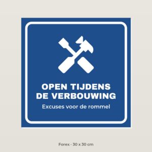 Bordje Open tijdens de verbouwing - Forex 30 x 30 cm