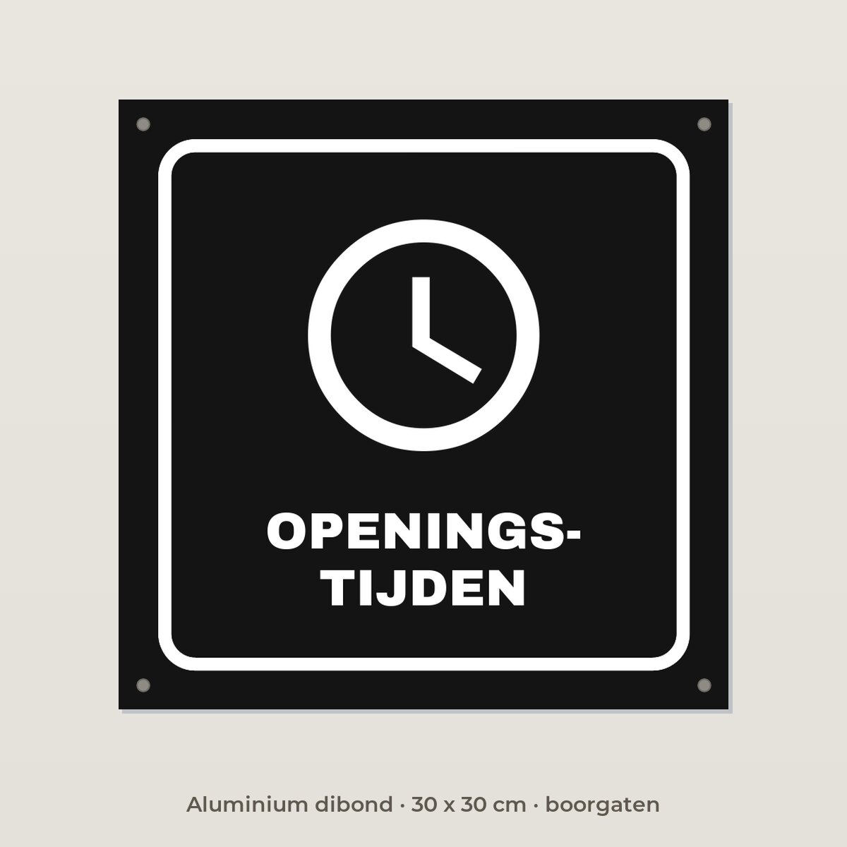 Bordje Openingstijden - Aluminium dibond 30 x 30 cm met boorgaten
