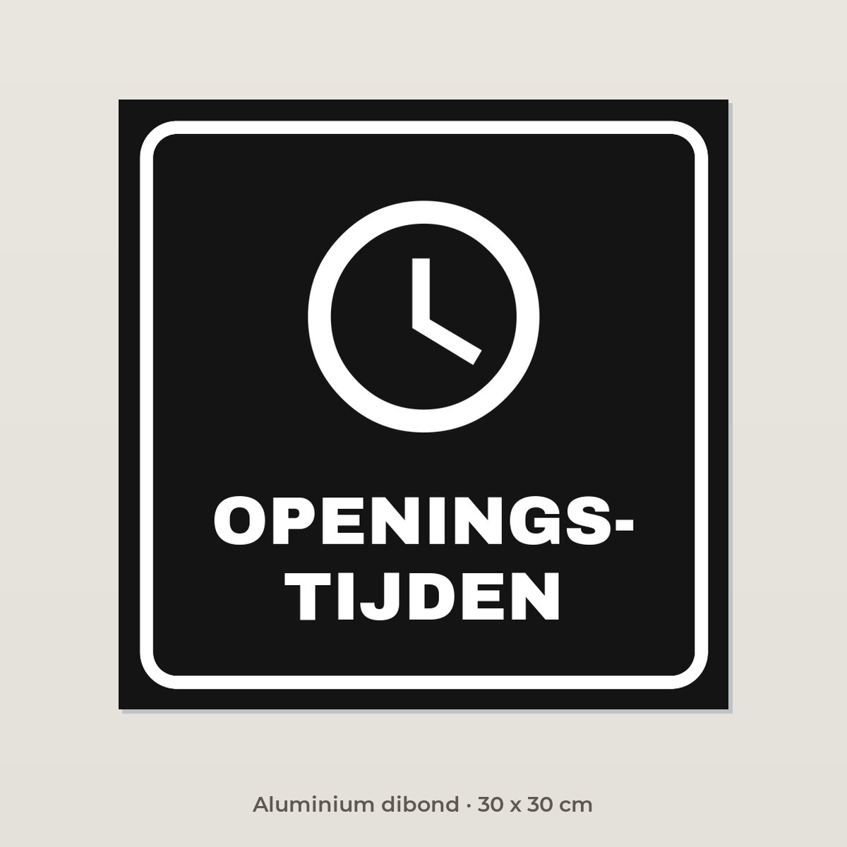Bordje Openingstijden - Aluminium dibond 30 x 30 cm