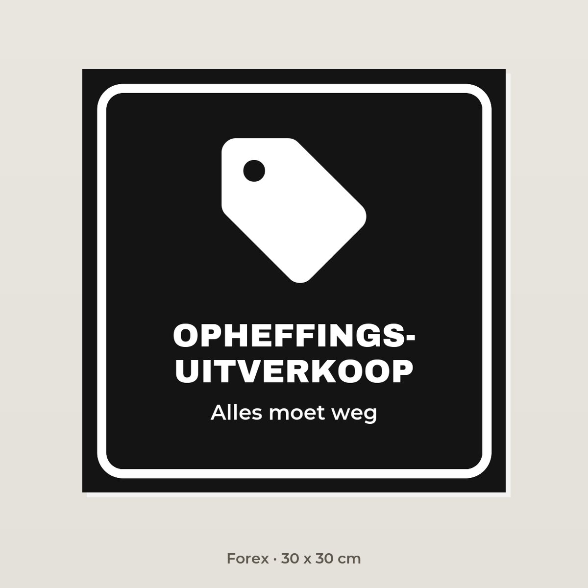 Bordje Opheffingsuitverkoop - Forex 30 x 30 cm