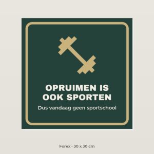 Bordje Opruimen is ook sporten - Forex 30 x 30 cm
