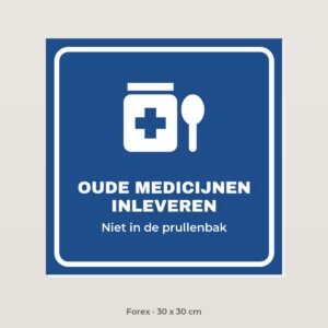 Bordje Oude medicijnen inleveren - Forex 30 x 30 cm