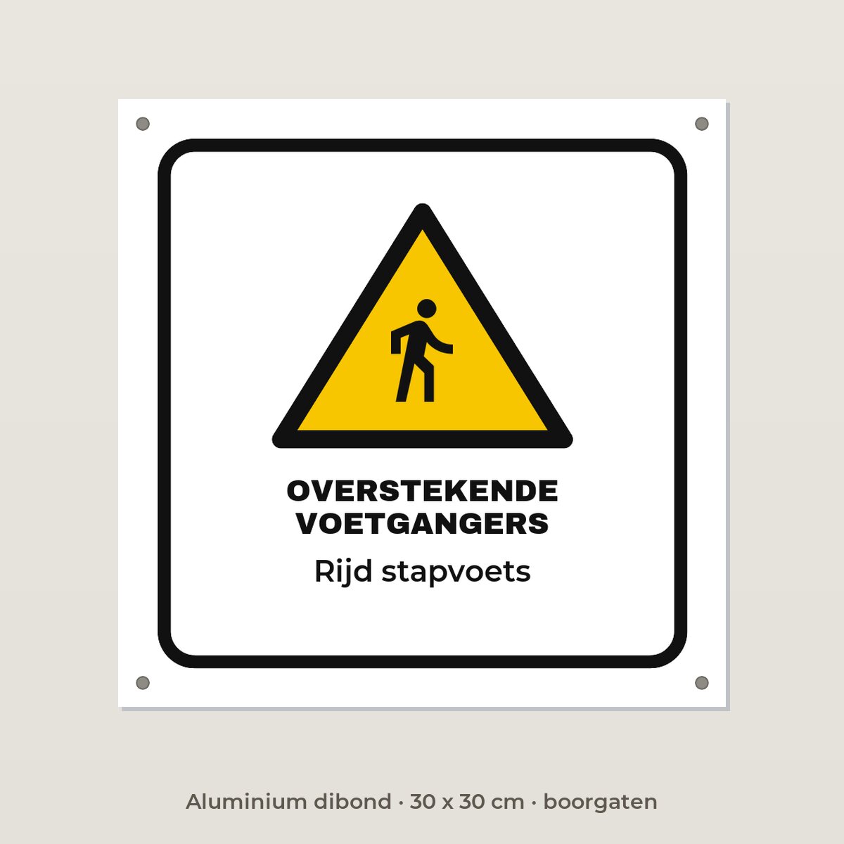 Bordje Overstekende voetgangers - Aluminium dibond 30 x 30 cm met boorgaten