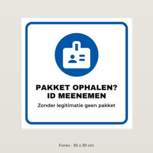 Bordje Pakket ophalen, ID meenemen - Forex 30 x 30 cm