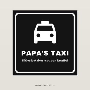 Bordje Papa's taxi - Forex 30 x 30 cm