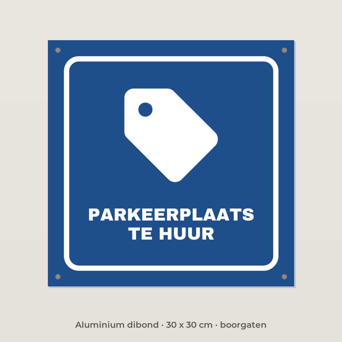 Bordje Parkeerplaats te huur - Aluminium dibond 30 x 30 cm met boorgaten