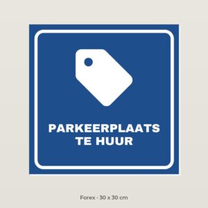 Bordje Parkeerplaats te huur - Forex 30 x 30 cm