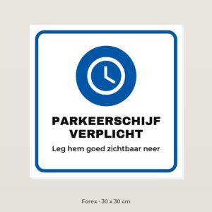 Bordje Parkeerschijf verplicht - Forex 30 x 30 cm