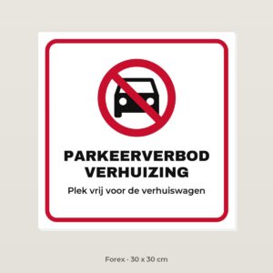 Bordje Parkeerverbod verhuizing - Forex 30 x 30 cm