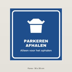 Bordje Parkeren afhalen bestelling - Forex 30 x 30 cm