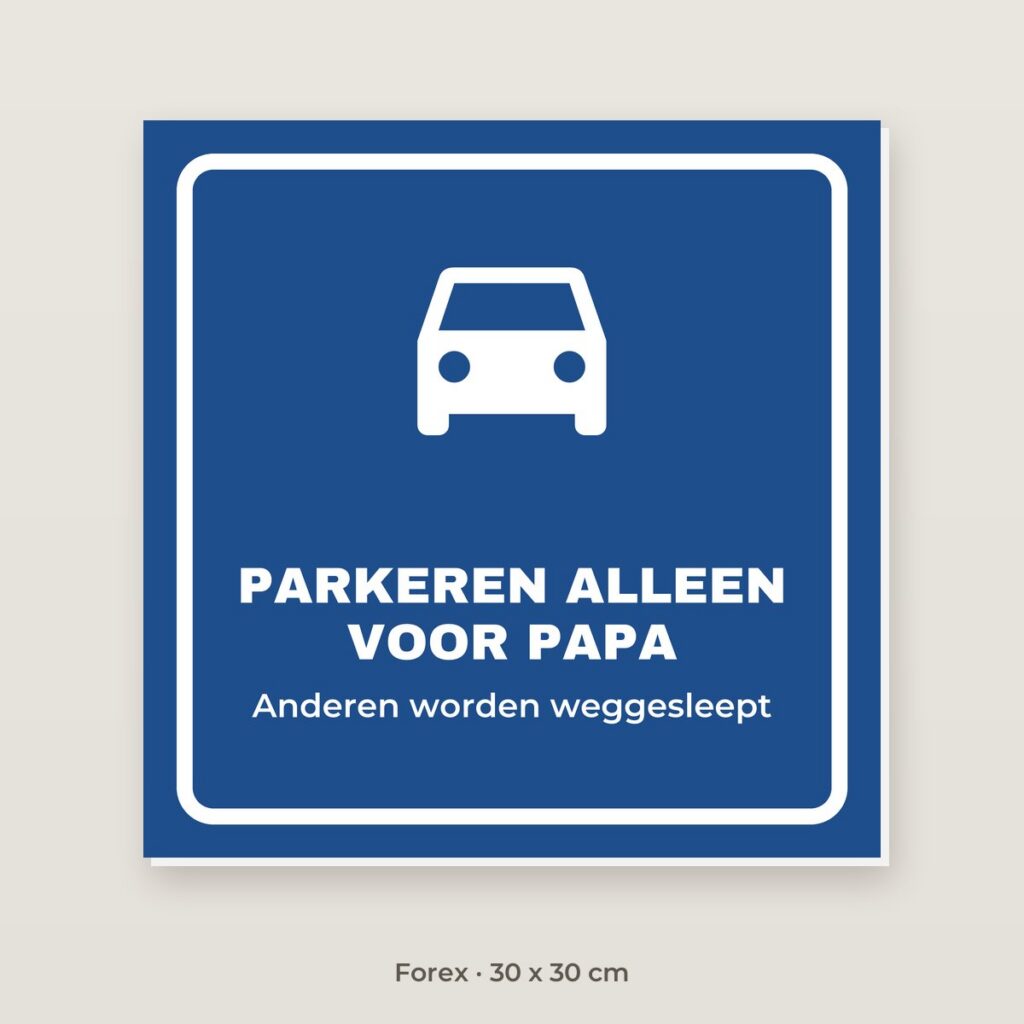 Bordje Parkeren alleen voor papa - Forex 30 x 30 cm