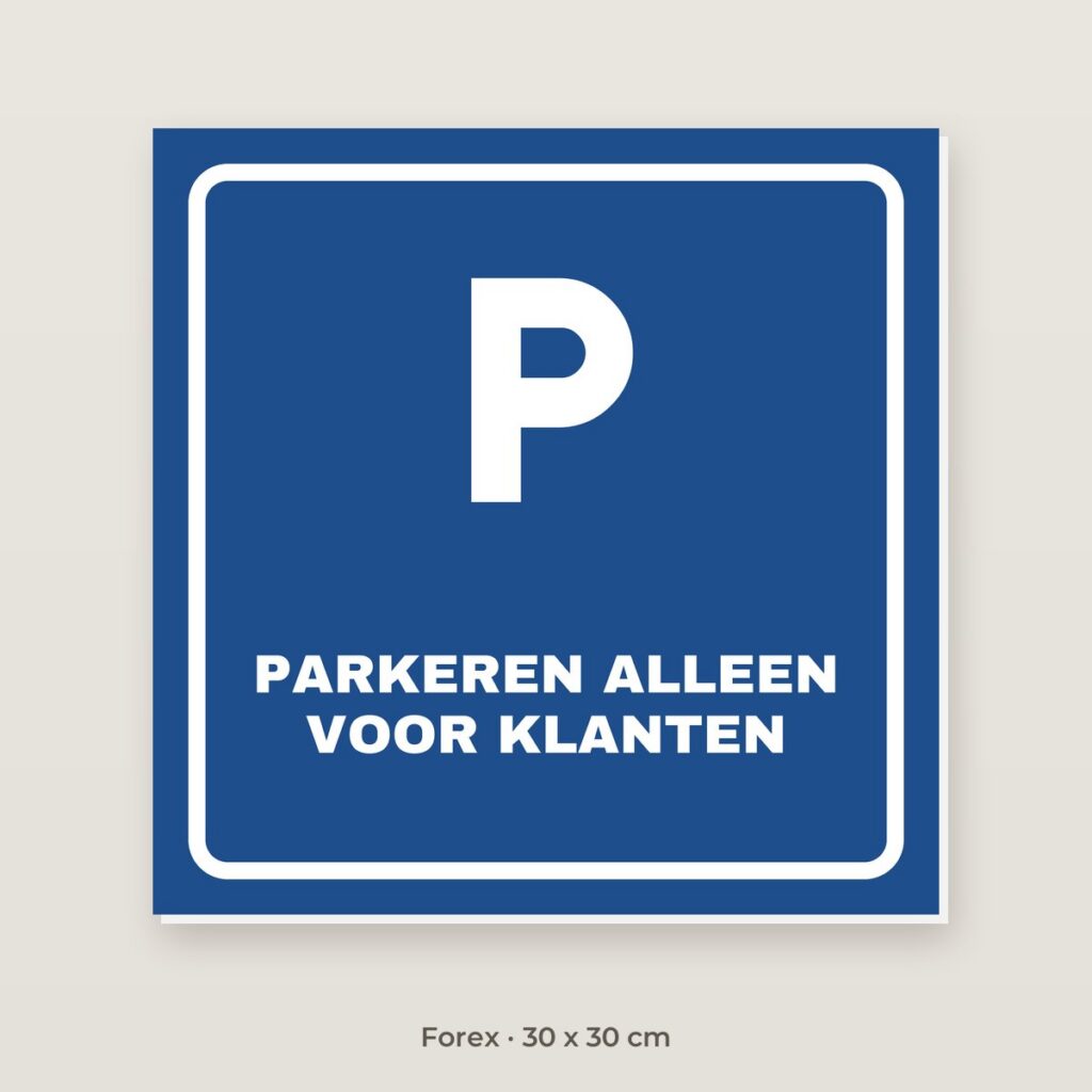 Bordje Parkeren alleen voor klanten - Forex 30 x 30 cm