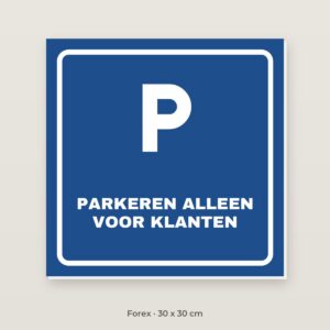Bordje Parkeren alleen voor klanten - Forex 30 x 30 cm