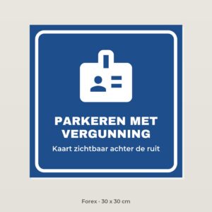 Bordje Parkeren met vergunning - Forex 30 x 30 cm
