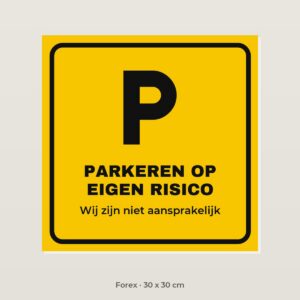 Bordje Parkeren op eigen risico - Forex 30 x 30 cm