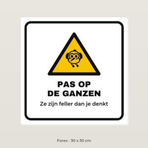 Bordje Pas op de ganzen - Forex 30 x 30 cm