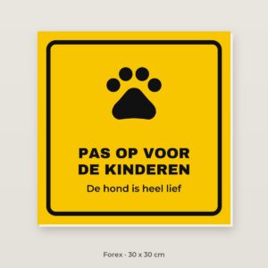Bordje Pas op voor de kinderen, de hond is lief - Forex 30 x 30 cm