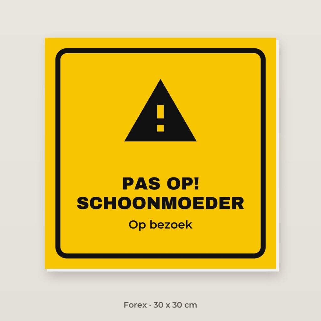 Bordje Pas op, schoonmoeder op bezoek - Forex 30 x 30 cm