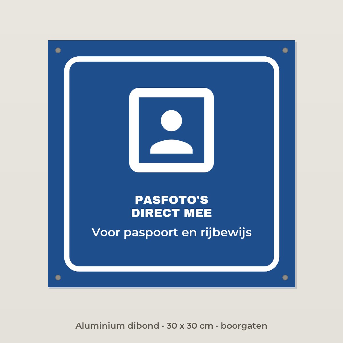 Bordje Pasfoto's direct mee - Aluminium dibond 30 x 30 cm met boorgaten