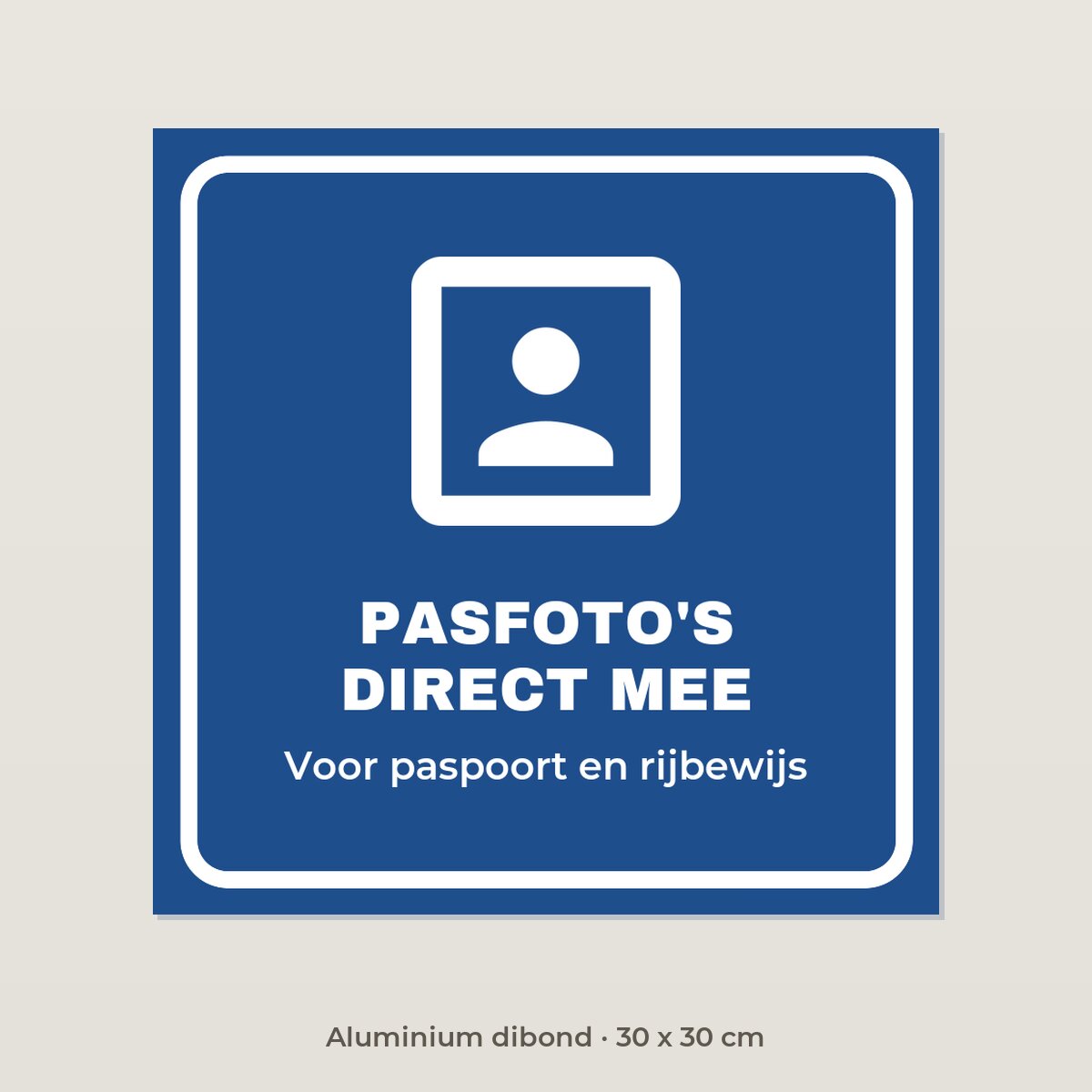 Bordje Pasfoto's direct mee - Aluminium dibond 30 x 30 cm