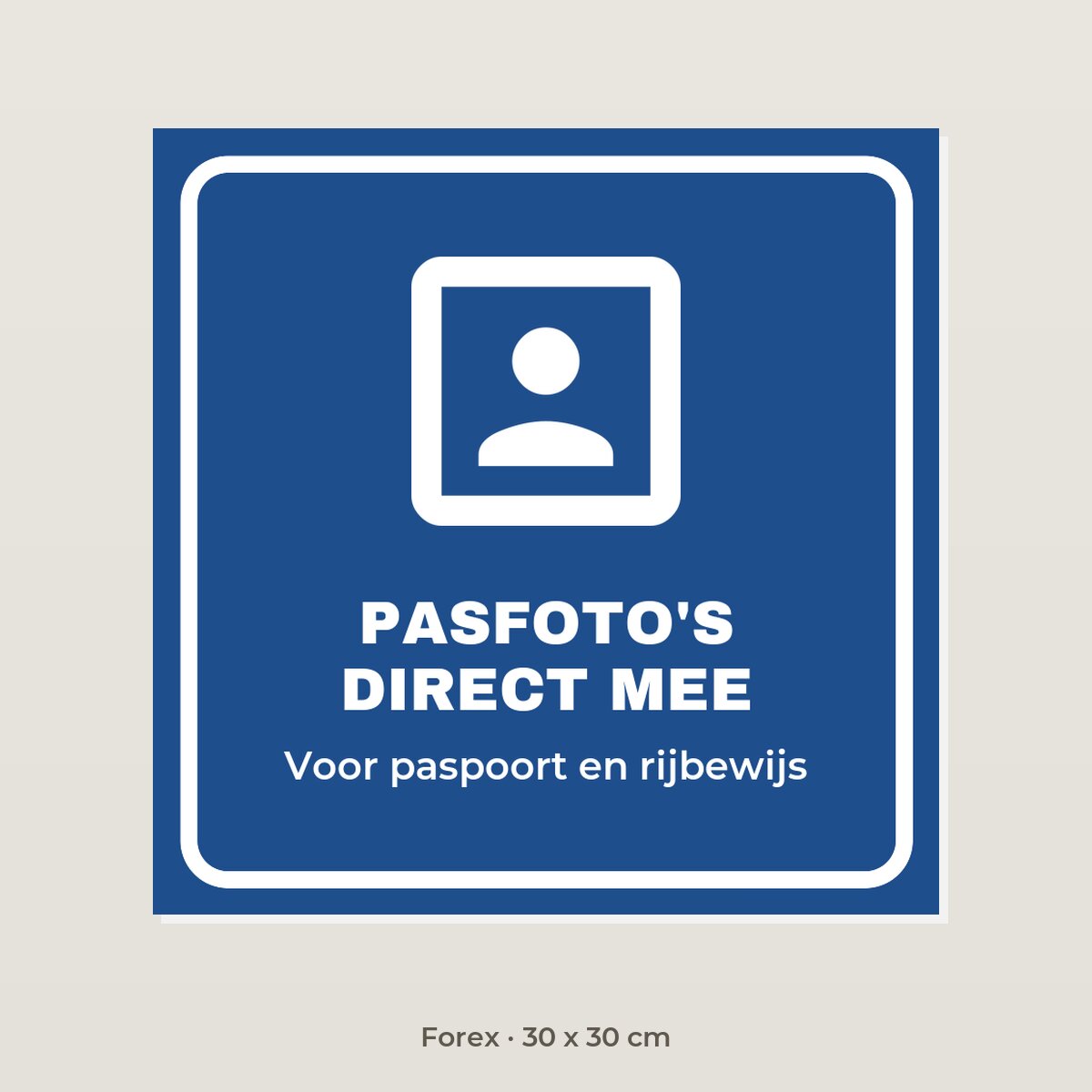 Bordje Pasfoto's direct mee - Forex 30 x 30 cm