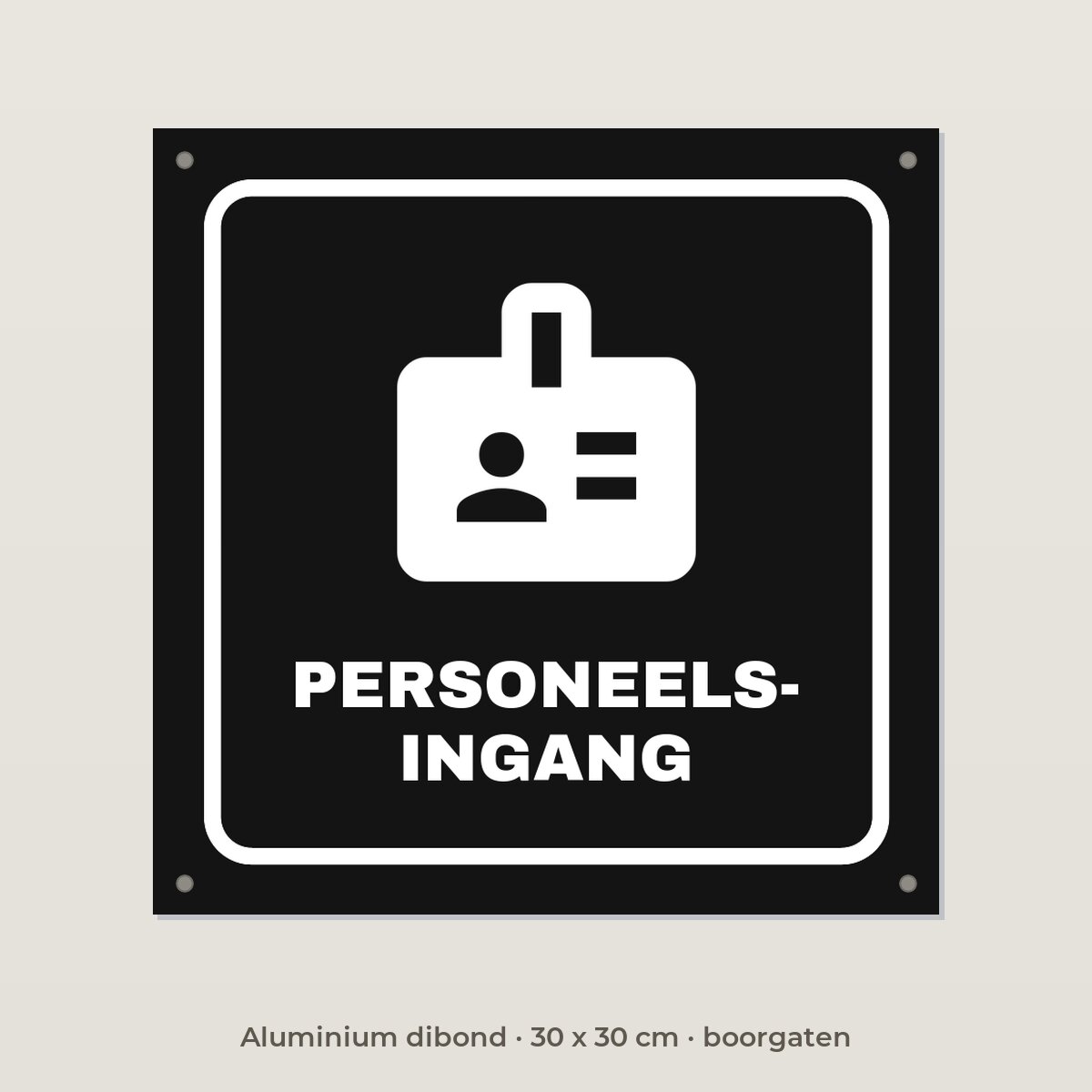 Deurbordje Personeelsingang - Aluminium dibond 30 x 30 cm met boorgaten