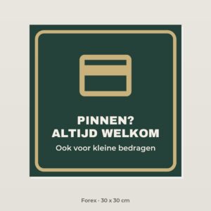 Bordje Pinnen altijd welkom - Forex 30 x 30 cm