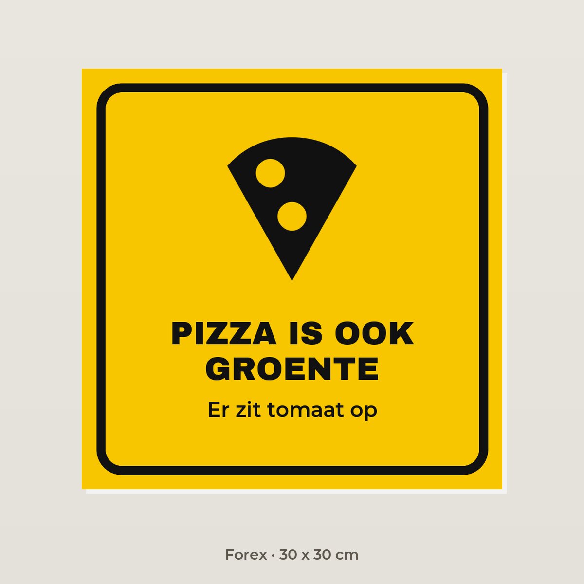 Bordje Pizza is ook groente - Forex 30 x 30 cm
