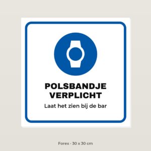 Bordje Polsbandje verplicht - Forex 30 x 30 cm