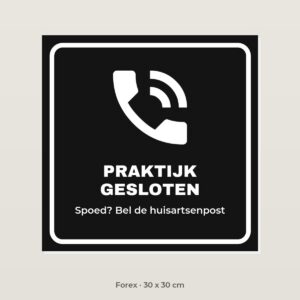 Bordje Praktijk gesloten, bel de huisartsenpost - Forex 30 x 30 cm