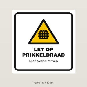 Bordje Let op prikkeldraad - Forex 30 x 30 cm