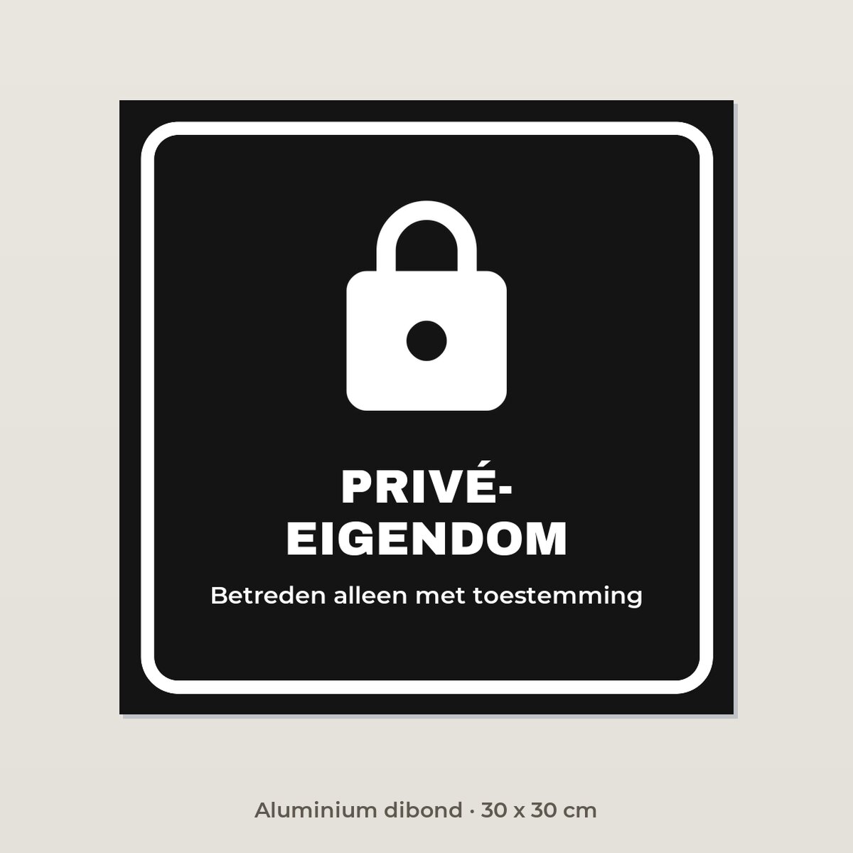 Bordje Privé-eigendom - Aluminium dibond 30 x 30 cm