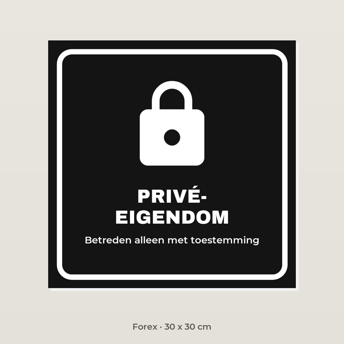 Bordje Privé-eigendom - Forex 30 x 30 cm
