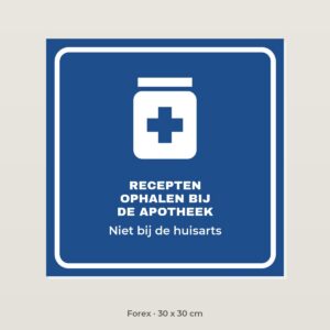 Bordje Recepten ophalen bij de apotheek - Forex 30 x 30 cm
