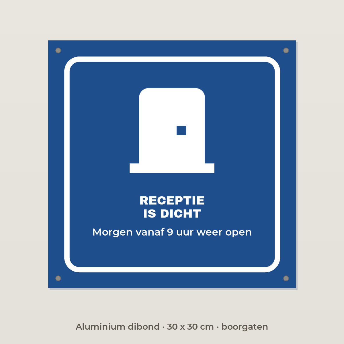 Bordje Receptie is dicht - Aluminium dibond 30 x 30 cm met boorgaten