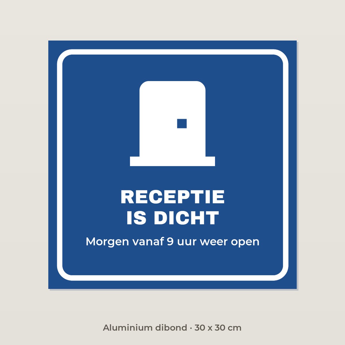Bordje Receptie is dicht - Aluminium dibond 30 x 30 cm
