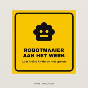 Bordje Robotmaaier aan het werk - Forex 30 x 30 cm