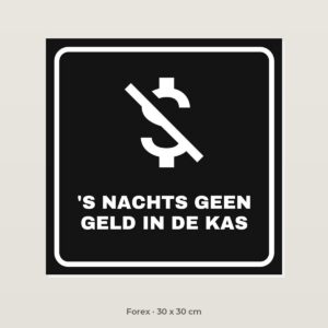Bordje 's Nachts geen geld in de kas - Forex 30 x 30 cm