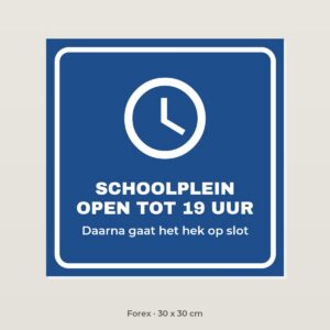 Bordje Schoolplein open tot 19 uur - Forex 30 x 30 cm