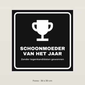 Bordje Schoonmoeder van het jaar - Forex 30 x 30 cm