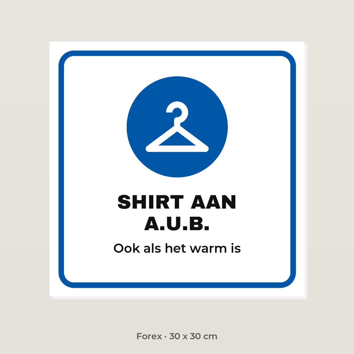 Bordje Shirt aan - Forex 30 x 30 cm