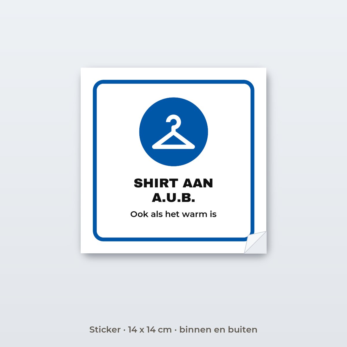 Bordje Shirt aan - Sticker 14 x 14 cm