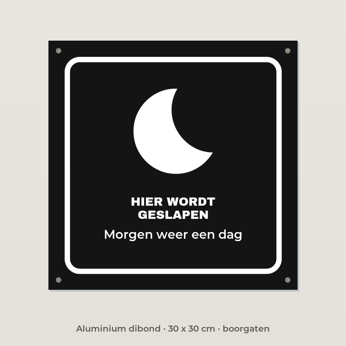 Bordje Hier wordt geslapen - Aluminium dibond 30 x 30 cm met boorgaten