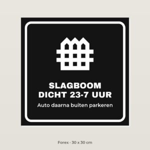 Bordje Slagboom dicht 23-7 uur - Forex 30 x 30 cm