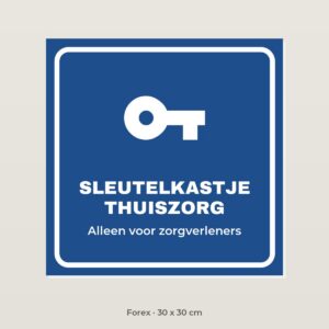 Bordje Sleutelkastje thuiszorg - Forex 30 x 30 cm