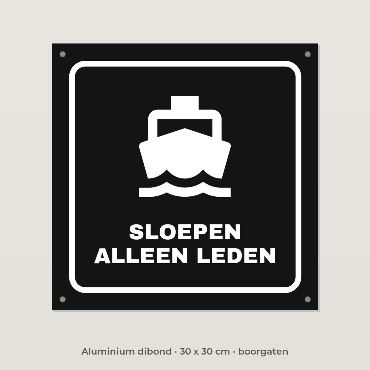 Bordje Sloepen alleen leden - Aluminium dibond 30 x 30 cm met boorgaten