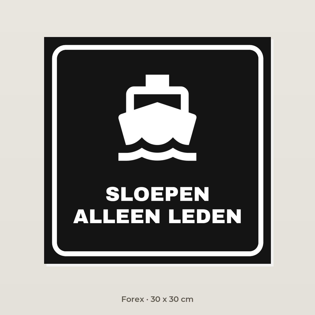 Bordje Sloepen alleen leden - Forex 30 x 30 cm